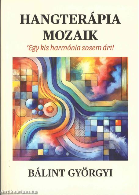 Hangterápia mozaik - Egy kis harmónia sosem árt!