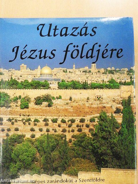 Utazás Jézus földjére