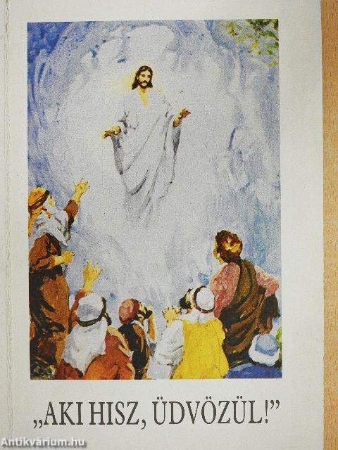 "Aki hisz, üdvözül!"