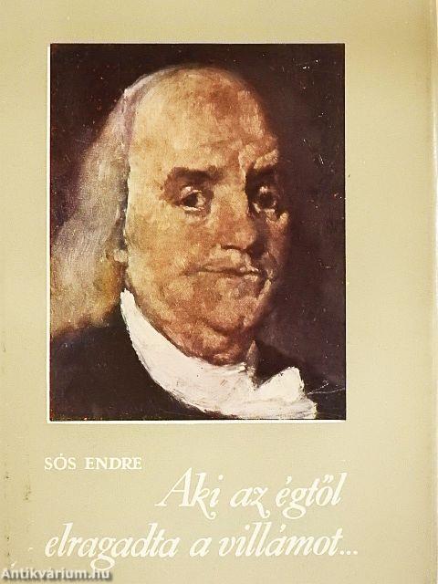 Aki az égtől elragadta a villámot...