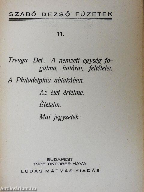 Treuga Dei: A nemzeti egység fogalma, határai, feltételei/A Philadelphia ablakában/Az élet értelme/Életeim/Mai jegyzetek