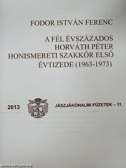 A fél évszázados Horváth Péter Honismereti Szakkör első évtizede (1963-1973)