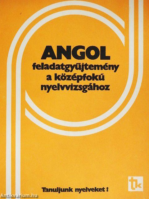 Angol feladatgyűjtemény a középfokú nyelvvizsgához