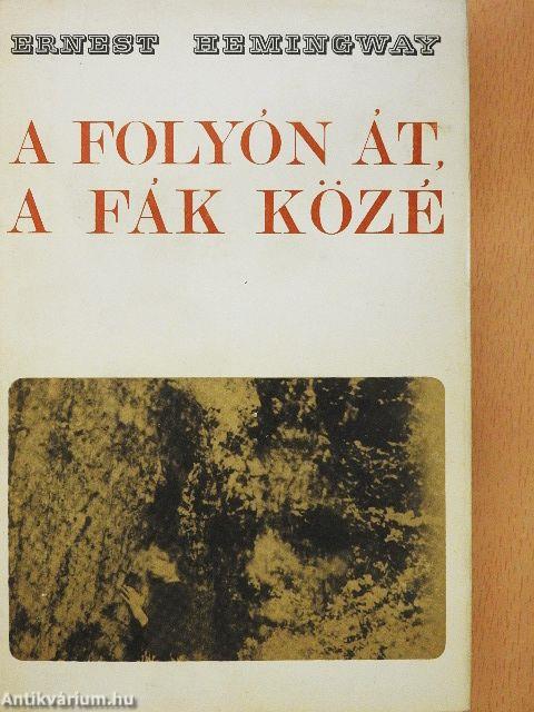 A folyón át, a fák közé