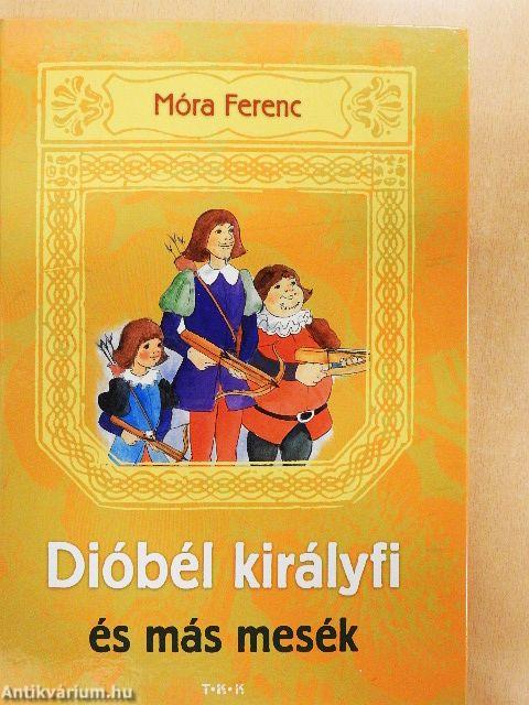 Dióbél királyfi és más mesék