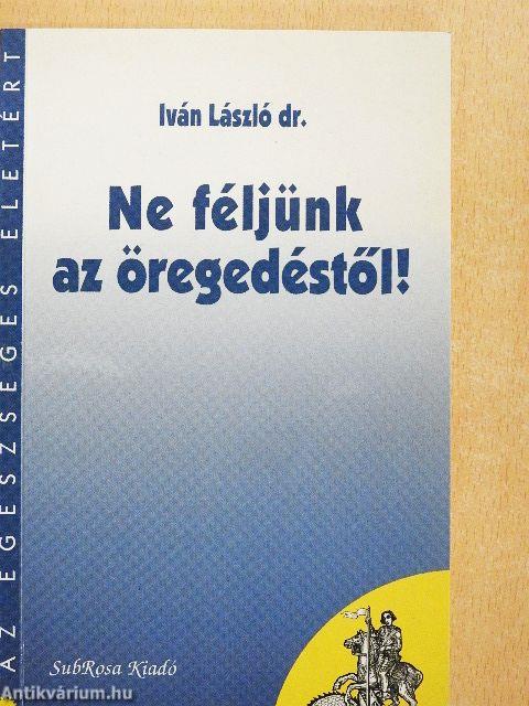 Ne féljünk az öregedéstől!