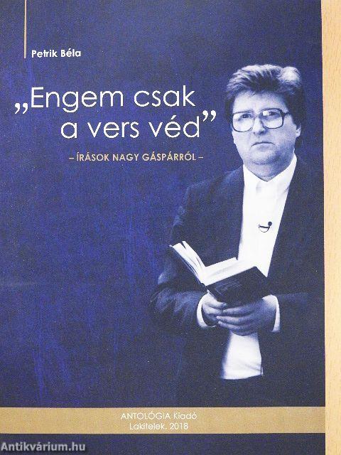 "Engem csak a vers véd" 
