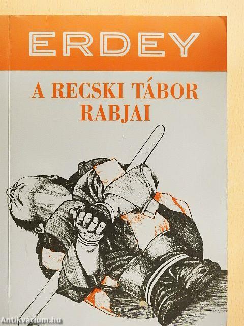 A recski tábor rabjai