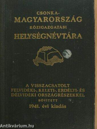 Csonka-Magyarország közigazgatási helységnévtára 1941.