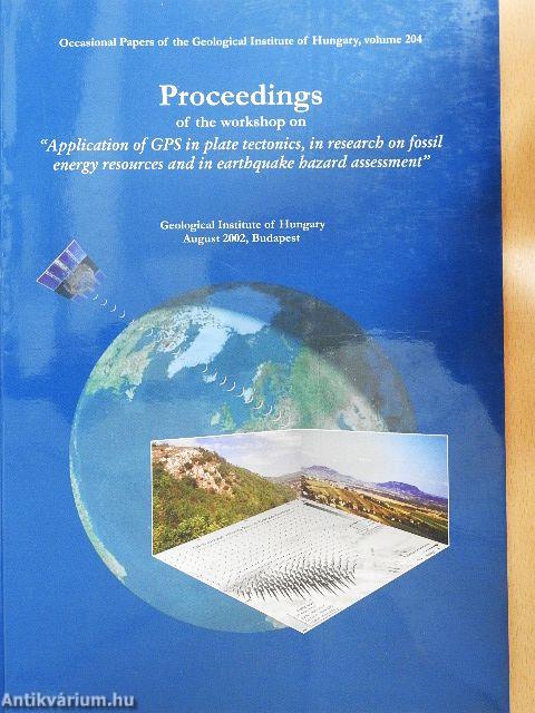 Proceedings of the workshop on "Application of GPS in plate tectonics, in research on fossil energy resources and in earthquake hazard assessment"