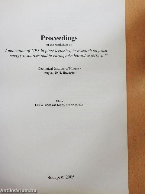 Proceedings of the workshop on "Application of GPS in plate tectonics, in research on fossil energy resources and in earthquake hazard assessment"