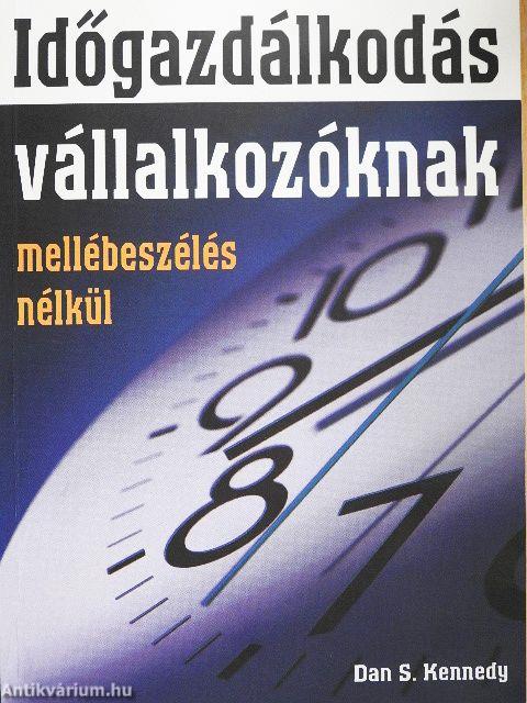Időgazdálkodás vállalkozóknak - mellébeszélés nélkül