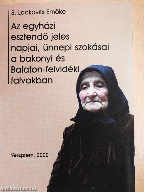 Az egyházi esztendő jeles napjai, ünnepi szokásai a bakonyi és Balaton-felvidéki falvakban