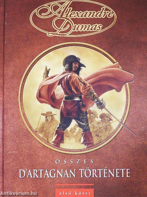 Alexandre Dumas összes D'Artagnan története I.