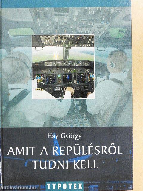 Amit a repülésről tudni kell