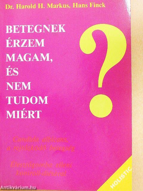 Betegnek érzem magam, és nem tudom miért