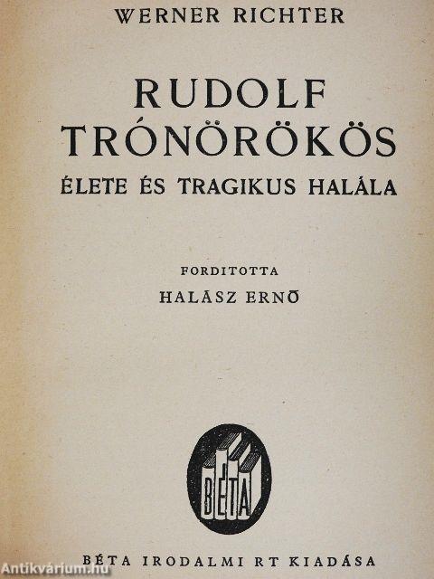 Rudolf trónörökös élete és tragikus halála