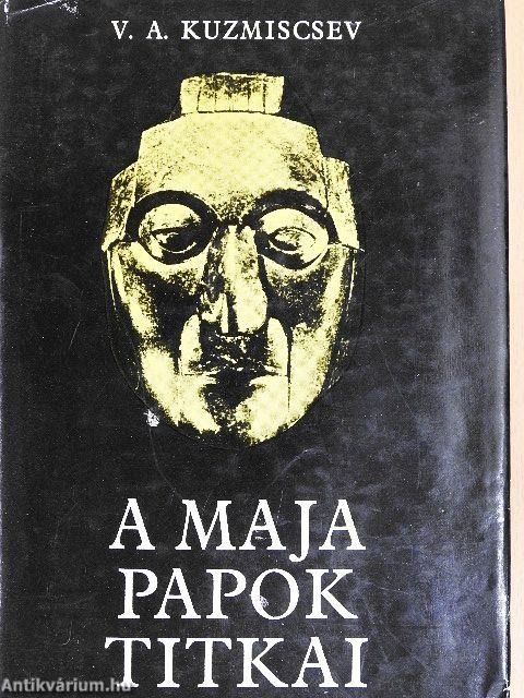 A maja papok titkai