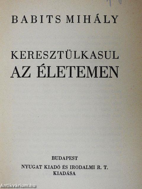 Keresztülkasul az életemen