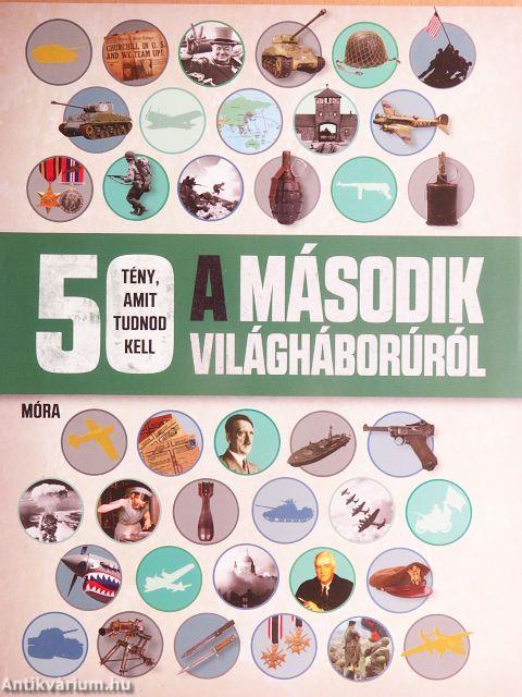 50 tény, amit tudnod kell a második világháborúról