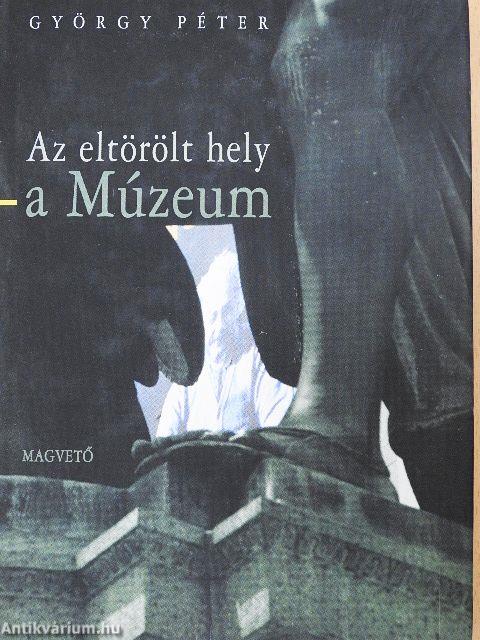 Az eltörölt hely - a Múzeum