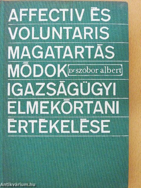Affectiv és voluntaris magatartásmódok igazságügyi elmekórtani értékelése