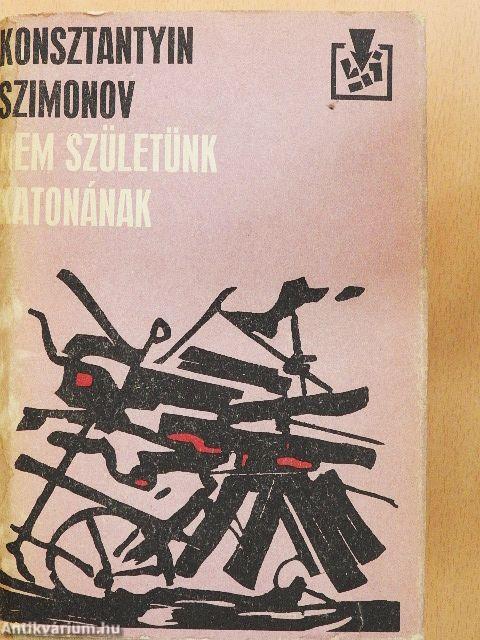 Nem születünk katonának