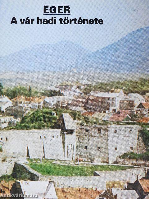 Eger - A vár hadi története
