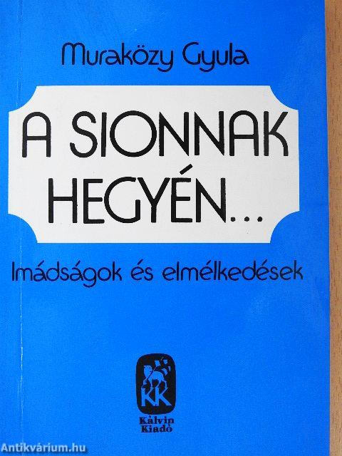 A Sionnak hegyén...