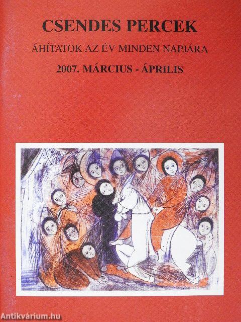 Csendes percek 2007. március-április