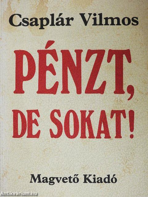 Pénzt, de sokat!