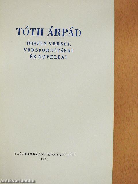 Tóth Árpád összes versei, versfordításai és novellái