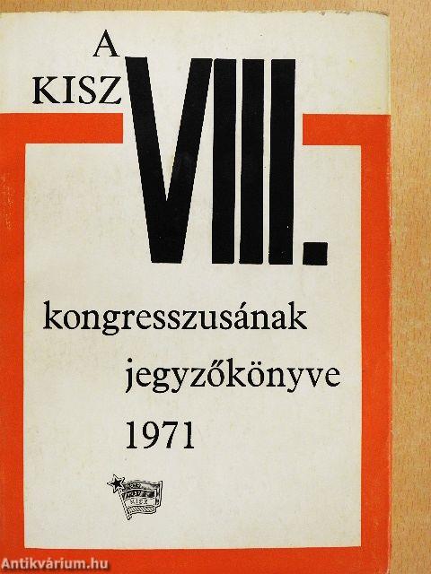 A KISZ VIII. kongresszusának jegyzőkönyve 1971.