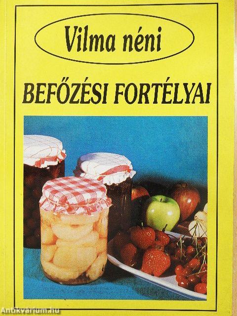 Vilma néni befőzési fortélyai