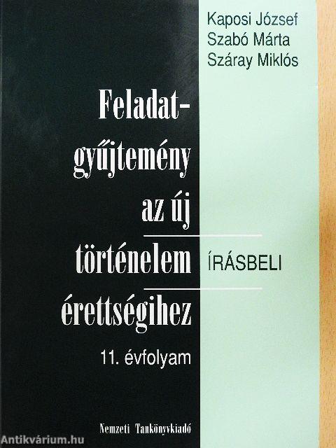 Feladatgyűjtemény az új történelem érettségihez - Írásbeli/11. évfolyam