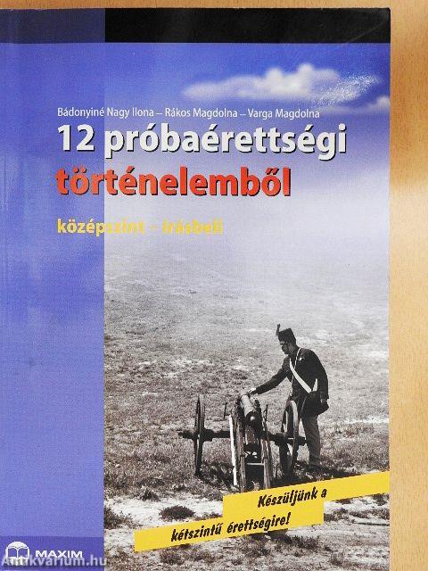 12 próbaérettségi történelemből