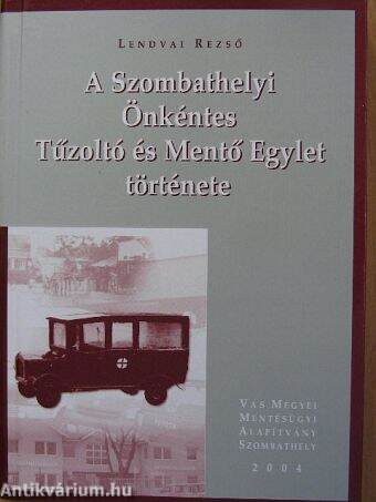 A Szombathelyi Önkéntes Tűzoltó és Mentő Egylet története