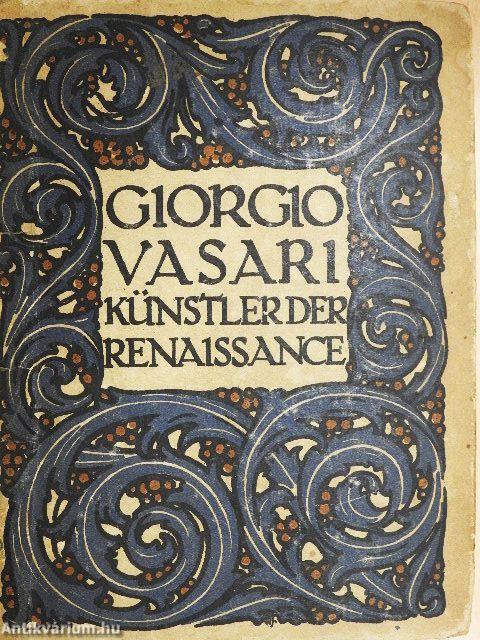 Lebensbeschreibungen der Ausgezeichnetsten Maler bildhauer und Architekten der Renaissance