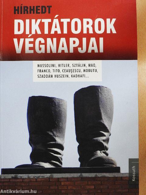 Hírhedt diktátorok végnapjai