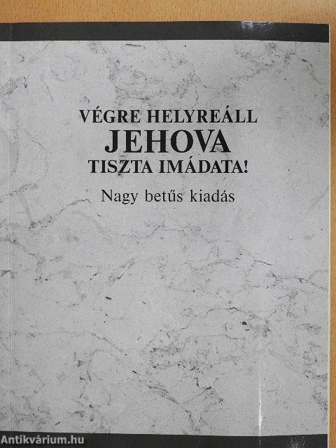 Végre helyreáll Jehova tiszta imádata!