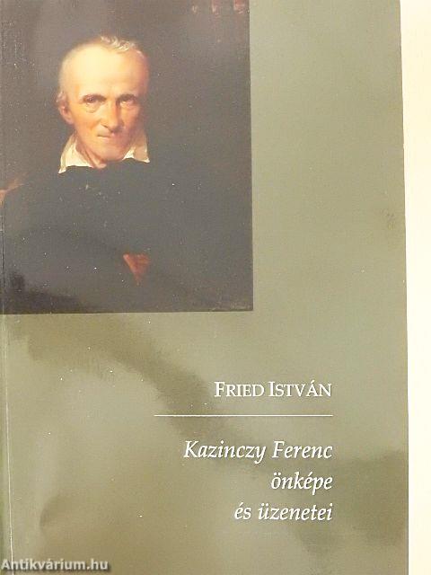 Kazinczy Ferenc önképe és üzenetei