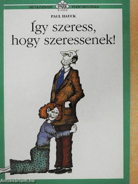 Így szeress, hogy szeressenek!