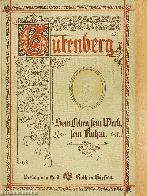 Gutenberg - Sein Leben, sein Werk, sein Ruhm