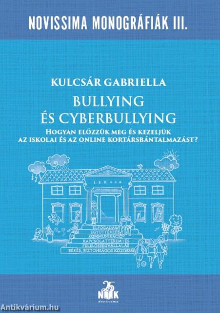 Bullying és cyberbullying - Hogyan előzzük meg és kezeljük az iskolai és az online kortársbántalmazást?