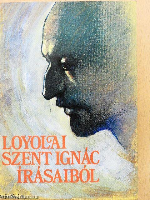 Loyolai Szent Ignác írásaiból
