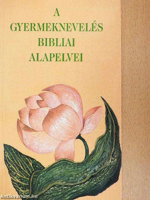 A gyermeknevelés bibliai alapelvei