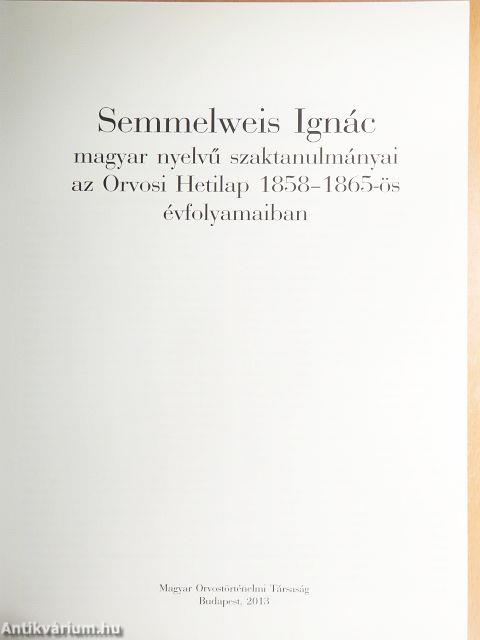 Semmelweis Ignác magyar nyelvű szaktanulmányai az Orvosi Hetilap 1858-1865-ös évfolyamaiban