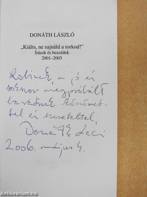 Kiálts, ne sajnáld a torkod! (dedikált példány)