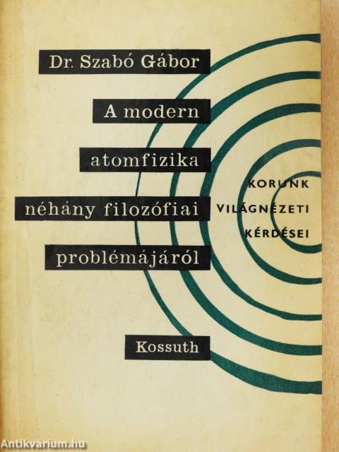 A modern atomfizika néhány filozófiai problémájáról (aláírt példány)