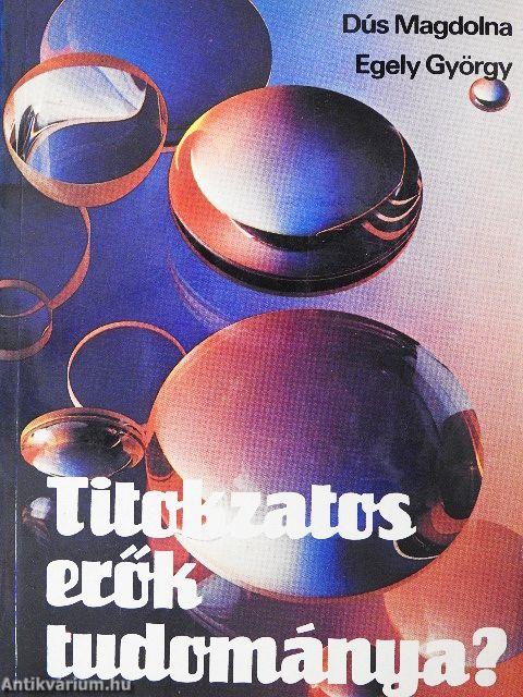 Titokzatos erők tudománya?